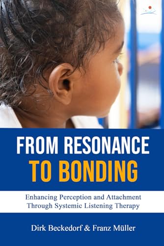 From Resonance to Bonding: Enhancing Perception and Attachment through Systemic Listening Therapy von Auroville Language Laboratory